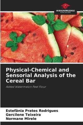 Physical-Chemical and Sensorial Analysis of the Cereal Bar: Added Watermelon Peel Flour