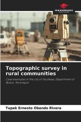 Topographic survey in rural communities: Case examples in the city of Teustepe, Department of Boaco, Nicaragua