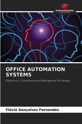 OFFICE AUTOMATION SYSTEMS: Electronic Commerce and Managerial Processes