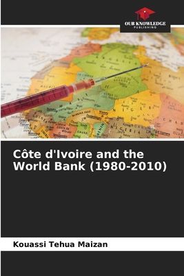Côte dIvoire and the World Bank (1980-2010)