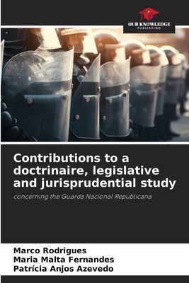 Contributions to a doctrinaire, legislative and jurisprudential study: concerning the Guarda Nacional Republicana