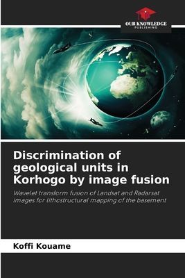 Discrimination of geological units in Korhogo by image fusion: Wavelet transform fusion of Landsat and Radarsat images for lithostructural mapping of the basement
