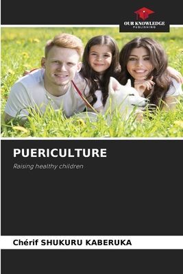 PUERICULTURE: Raising healthy children
