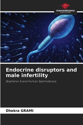 Endocrine disruptors and male infertility: Bisphenol A and Human Spermatozoa