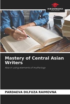 Mastery of Central Asian Writers: Asia in using elements of mythology