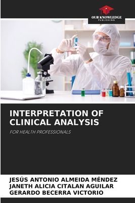 INTERPRETATION OF CLINICAL ANALYSIS: FOR HEALTH PROFESSIONALS