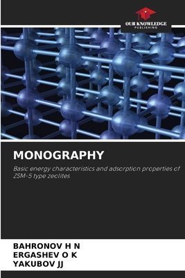 MONOGRAPHY: Basic energy characteristics and adsorption properties of ZSM-5 type zeolites