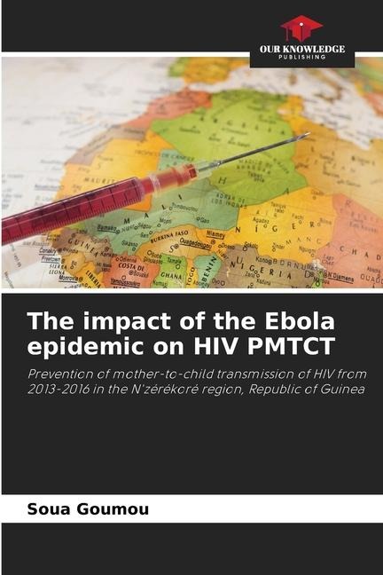 The impact of the Ebola epidemic on HIV PMTCT: Prevention of mother-to-child transmission of HIV from 2013-2016 in the Nzérékoré region, Republic of Guinea