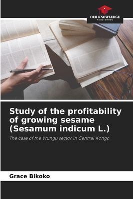 Study of the profitability of growing sesame (Sesamum indicum L.): The case of the Wungu sector in Central Kongo
