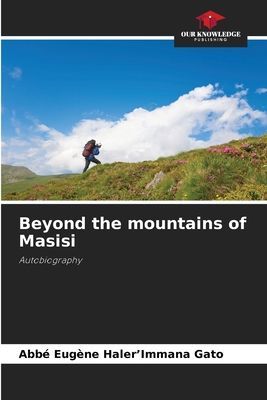 Beyond the mountains of Masisi: Autobiography