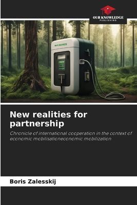 New realities for partnership: Chronicle of international cooperation in the context of economic mobilisationeconomic mobilization