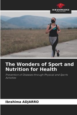 The Wonders of Sport and Nutrition for Health: Prevention of Diseases through Physical and Sports Activities