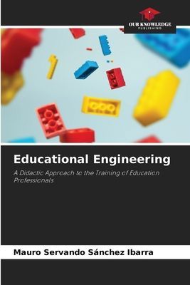 Educational Engineering: A Didactic Approach to the Training of Education Professionals