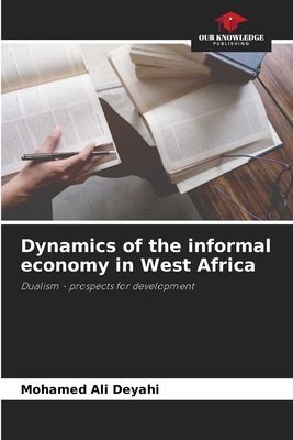 Dynamics of the informal economy in West Africa: Dualism - prospects for development