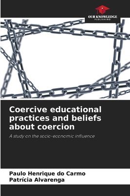 Coercive educational practices and beliefs about coercion: A study on the socio-economic influence