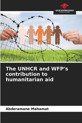 The UNHCR and WFPs contribution to humanitarian aid