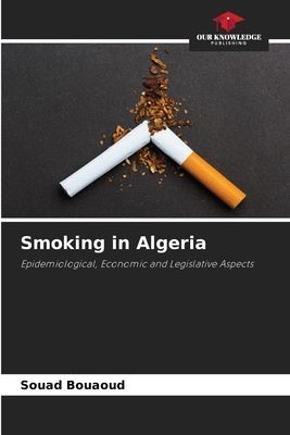 Smoking in Algeria: Epidemiological, Economic and Legislative Aspects