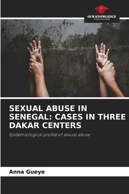 SEXUAL ABUSE IN SENEGAL: CASES IN THREE DAKAR CENTERS: Epidemiological profile of sexual abuse