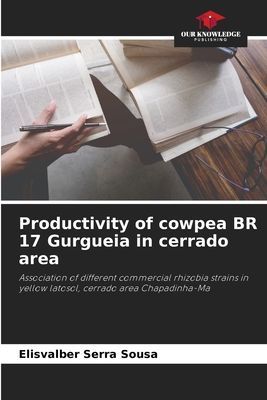 Productivity of cowpea BR 17 Gurgueia in cerrado area: Association of different commercial rhizobia strains in yellow latosol, cerrado area Chapadinha-Ma