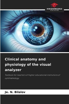 Clinical anatomy and physiology of the visual analyzer: Textbook for teachers of higher educational institutions of ophthalmology