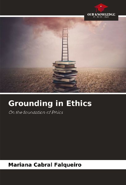 Grounding in Ethics: On the foundation of Ethics