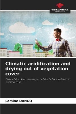 Climatic aridification and drying out of vegetation cover: Case of the downstream part of the Sirba sub-basin in Burkina Faso