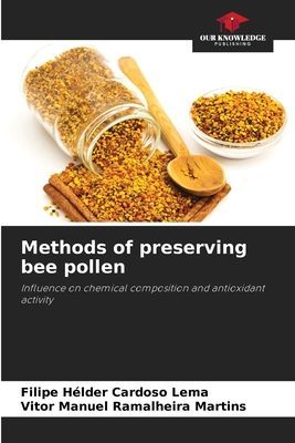 Methods of preserving bee pollen: Influence on chemical composition and antioxidant activity