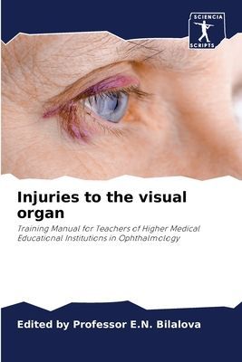 Injuries to the visual organ: Training Manual for Teachers of Higher Medical Educational Institutions in Ophthalmology