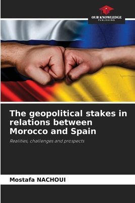 The geopolitical stakes in relations between Morocco and Spain: Realities, challenges and prospects