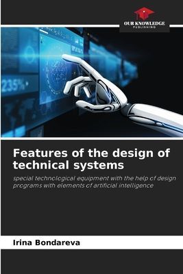 Features of the design of technical systems: special technological equipment with the help of design programs with elements of artificial intelligence