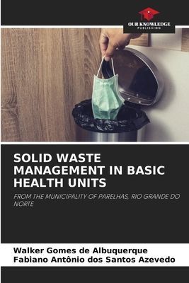 SOLID WASTE MANAGEMENT IN BASIC HEALTH UNITS: FROM THE MUNICIPALITY OF PARELHAS, RIO GRANDE DO NORTE