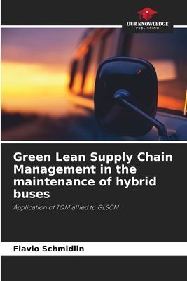 Green Lean Supply Chain Management in the maintenance of hybrid buses: Application of TQM allied to GLSCM