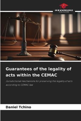 Guarantees of the legality of acts within the CEMAC: Jurisdictional mechanisms for preserving the legality of acts according to CEMAC law