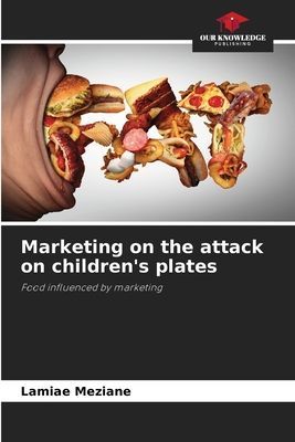Marketing on the attack on childrens plates: Food influenced by marketing