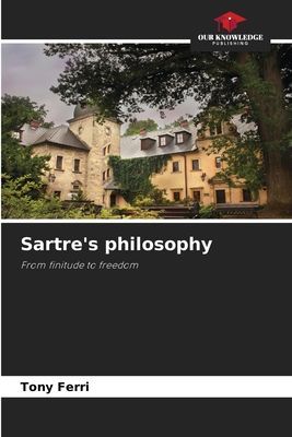 Sartres philosophy: From finitude to freedom