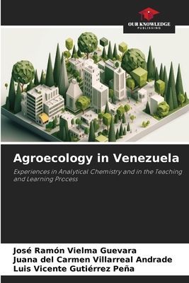 Agroecology in Venezuela: Experiences in Analytical Chemistry and in the Teaching and Learning Process