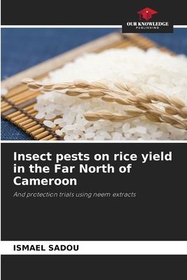 Insect pests on rice yield in the Far North of Cameroon: And protection trials using neem extracts