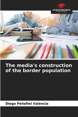 The medias construction of the border population