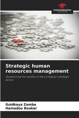 Strategic human resources management: Questioning the validity of the companys strategic policy