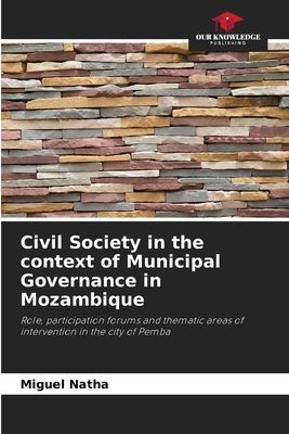 Civil Society in the context of Municipal Governance in Mozambique: Role, participation forums and thematic areas of intervention in the city of Pemba