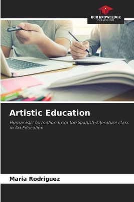 Artistic Education: Humanistic formation from the Spanish-Literature class in Art Education.