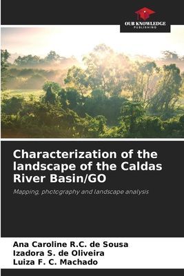 Characterization of the landscape of the Caldas River Basin/GO: Mapping, photography and landscape analysis