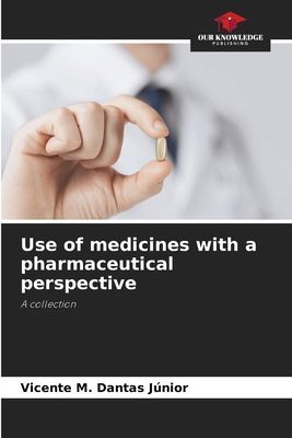 Use of medicines with a pharmaceutical perspective: A collection