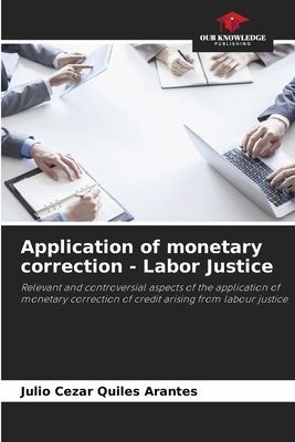 Application of monetary correction - Labor Justice: Relevant and controversial aspects of the application of monetary correction of credit arising from labour justice