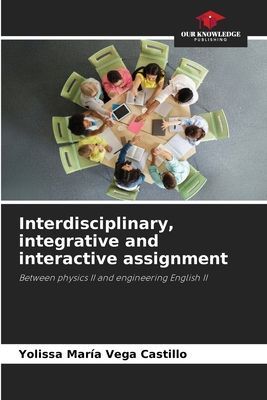 Interdisciplinary, integrative and interactive assignment: Between physics II and engineering English II