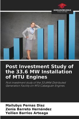 Post Investment Study of the 33.6 MW Installation of MTU Engines: Post investment study of the 33.6MW Distributed Generation Facility on MTU Cabaiguán Engines.