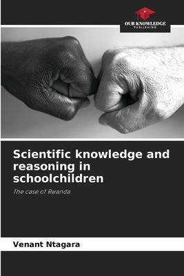Scientific knowledge and reasoning in schoolchildren: The case of Rwanda