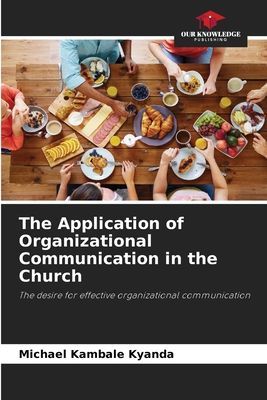 The Application of Organizational Communication in the Church: The desire for effective organizational communication
