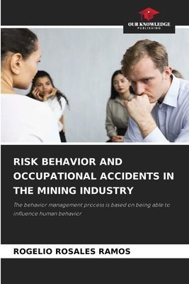 RISK BEHAVIOR AND OCCUPATIONAL ACCIDENTS IN THE MINING INDUSTRY: The behavior management process is based on being able to influence human behavior