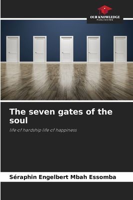 The seven gates of the soul: life of hardship life of happiness